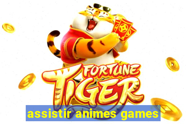 assistir animes games